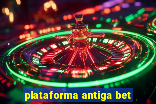 plataforma antiga bet